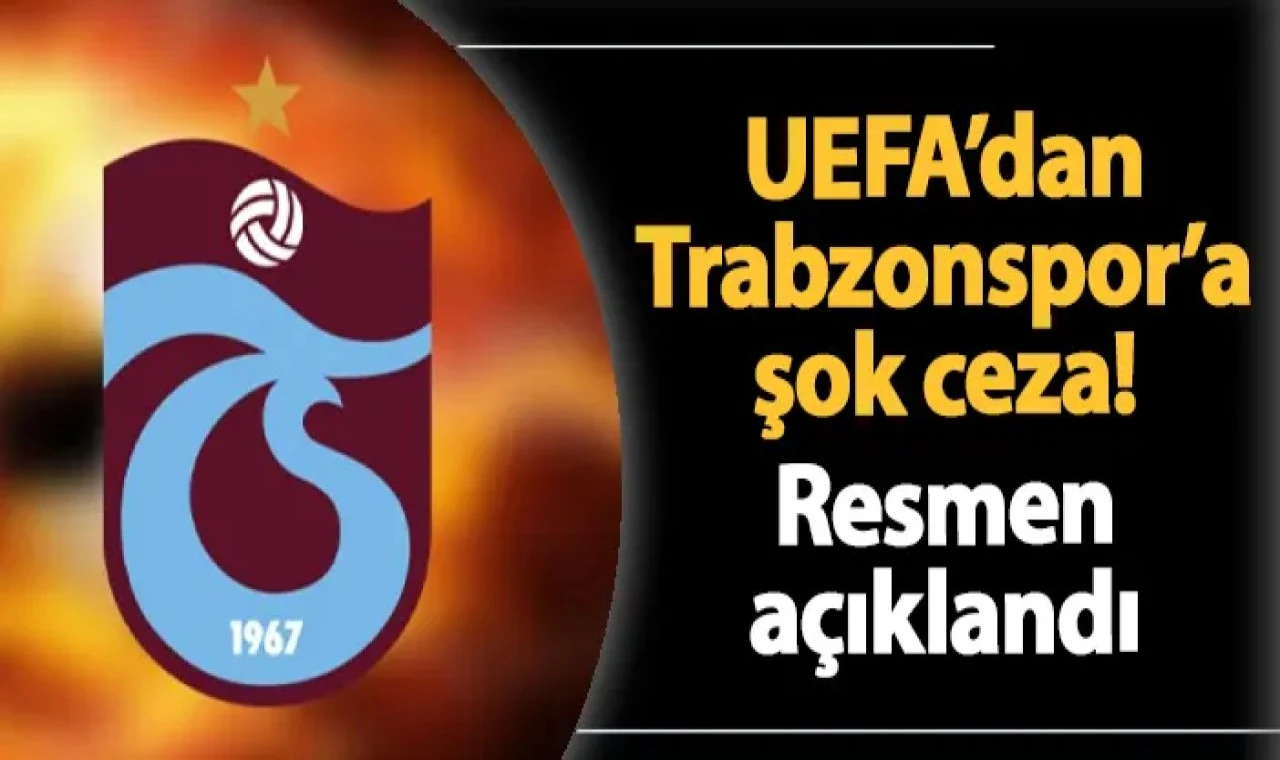 UEFA'dan Trabzonspor'a büyük ceza...