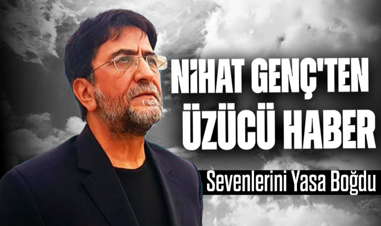 Nihat Genç sevenlerini yasa boğdu