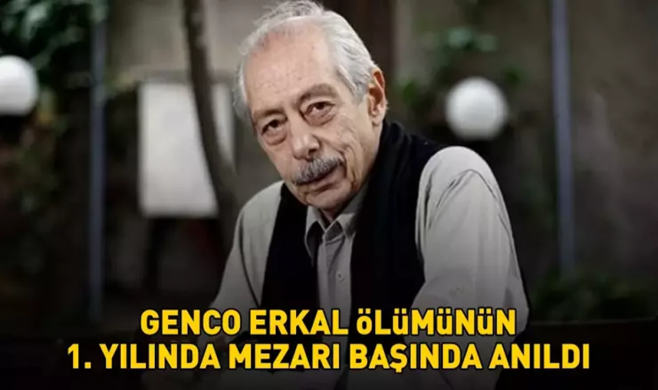 GENCO ERKAL MEZARI BAŞINDA ANILDI
