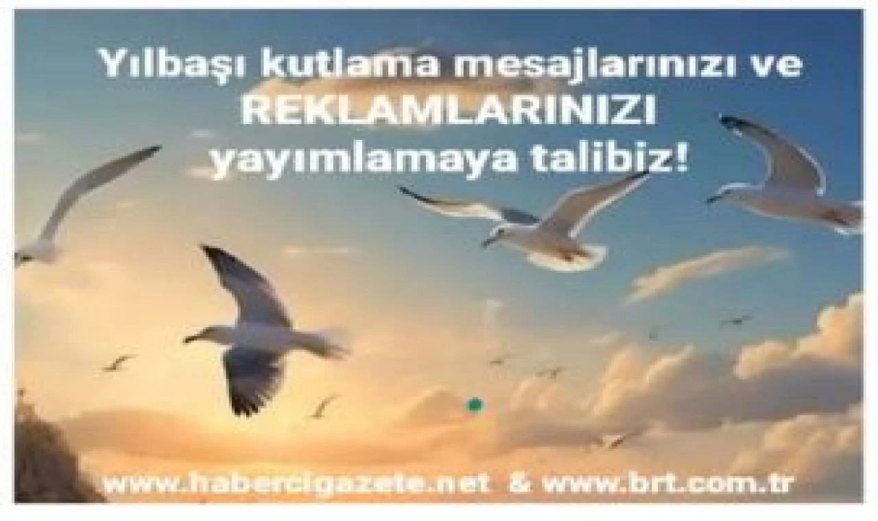 Yılbaşı mesaj ve reklamlarınızı yayımlamaya talibiz!