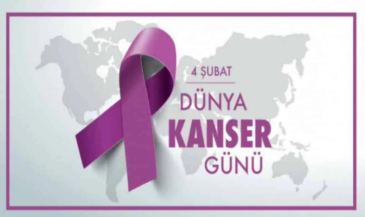 4 ŞUBAT DÜNYA KANSER GÜNÜ
