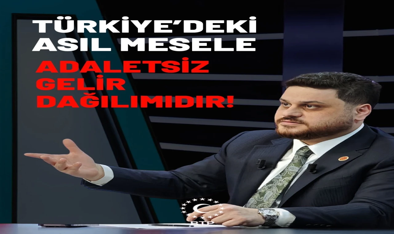 BTP Genel Başkanı Baş gelir dağılımına dikkat çekti