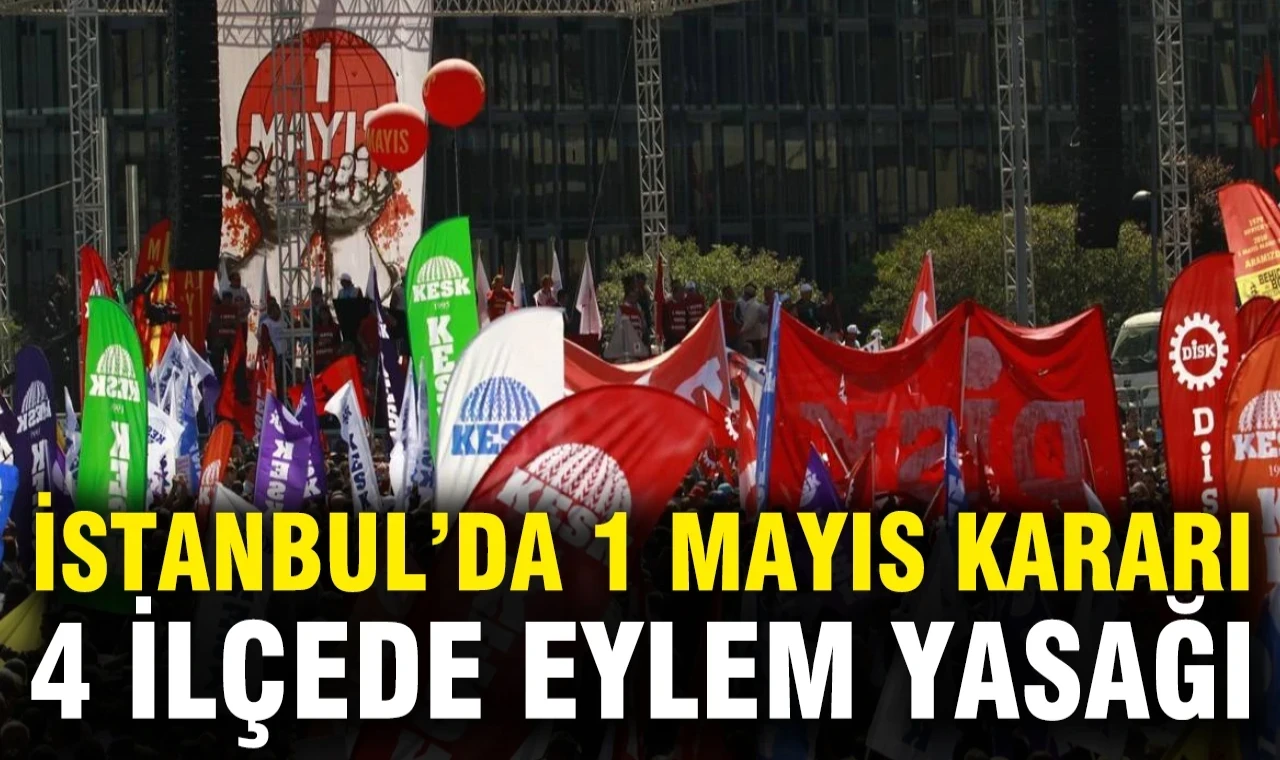 İstanbul'daki 4 ilçede 1 Mayıs yasaklari