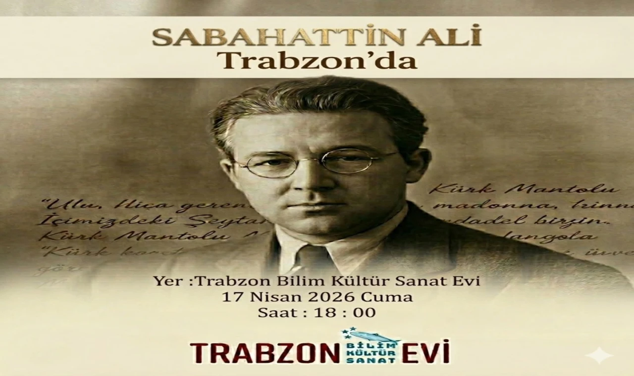 SABAHATTİN ALİ TRABZON'DA ANILACAK