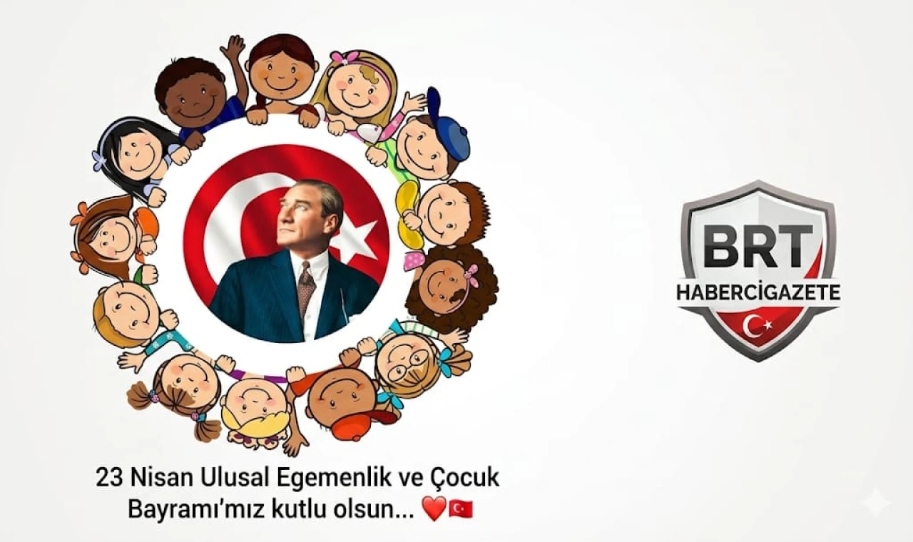 ULUSAL EGEMENLİK VE ÇOCUK BAYRAMI KUTLU OLSUN