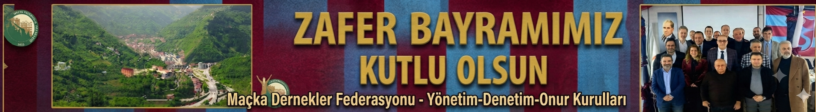 MAÇKA DERNEKLER FEDERASYONU-30 AĞUSTOS