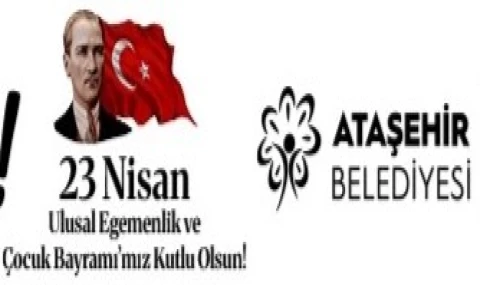 Ataşehir Belediyesi Ulusal Egemenlik ve Çocuk Bayramı mesajı