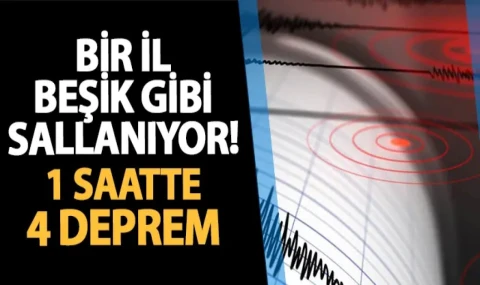 Türkiye'de bir il beşik gibi sallanıyor! 1 saatte 4 deprem