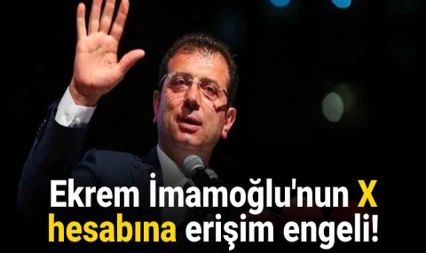 İmamoğlu'nun X hesabı engellendi