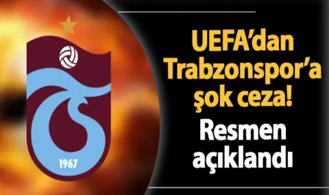 UEFA'dan Trabzonspor'a büyük ceza...