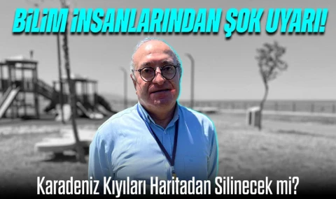 Karadeniz Kıyıları Haritadan Silinecek mi? Bilim İnsanlarından Şok Uyarı!