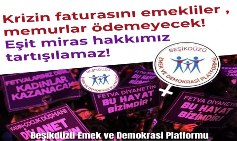 BEŞİKDÜZÜ EMEK ve DEMOKRASİ PLATFORMU DİYOR Kİ!