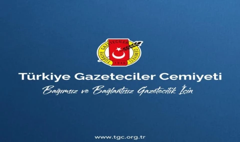 TGC: Gazetecileri hedef almaktan vazgeçin!