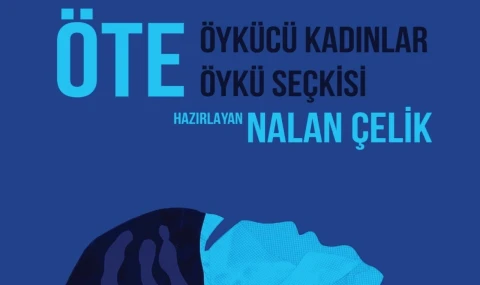 Öte Öykücü Kadınlar Öykü Seçkisi yayımlandı