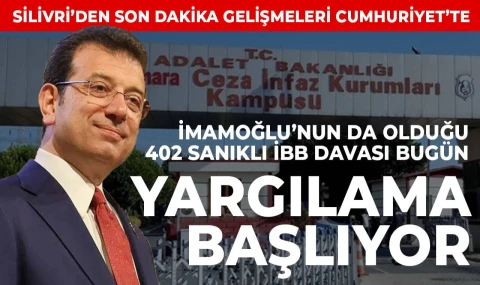 İmamoğlu'nun yargılanmasına Silivri'de başlanıyor