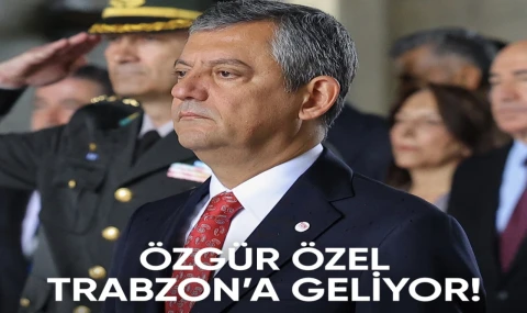 YENİ Parti Lideri Özgür Özel yarın Trabzon'da