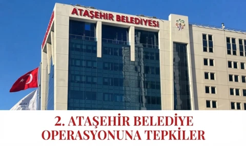 'Bu Ataşehir Belediyesi'ni ele geçirmeye dönük operasyondur'