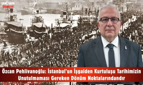 'İstanbul’un işgalden kurtuluşu donum noktasıdır'
